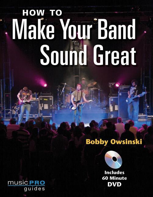 How to Make Your Band Sound Great by Owsinski, Bobby