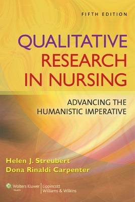 Qualitative Research in Nursing: Advancing the Humanistic Imperative by Streubert, Helen J.