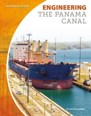 Engineering the Panama Canal by Lapierre, Yvette