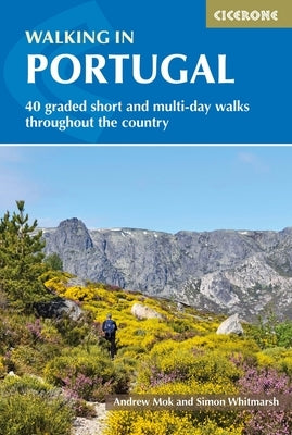 Walking in Portugal: 40 Graded Short and Multi-Day Walks Throughout the Country by Mok, Andrew