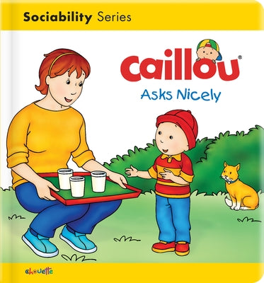 Caillou Asks Nicely by Patenaude, Danielle