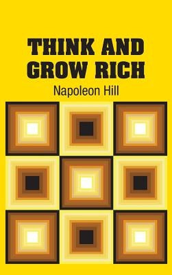 Think and Grow Rich by Hill, Napoleon