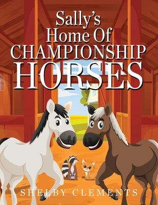 Sally's Home of Championship Horses by Clements, Shelby