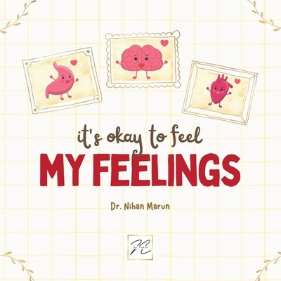 It is Okay to Feel My Feelings by Marun, Nihan