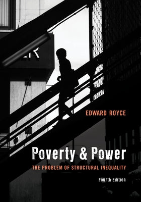 Poverty and Power: The Problem of Structural Inequality by Royce, Edward