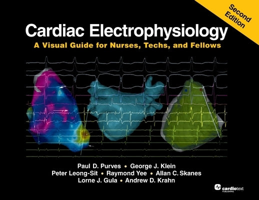 Cardiac Electrophysiology: A Visual Guide for Nurses, Techs, and Fellows, Second Edition by Purves, Paul D.