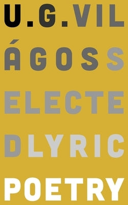 Selected Lyric Poetry by Vil&#225;gos, U. G.