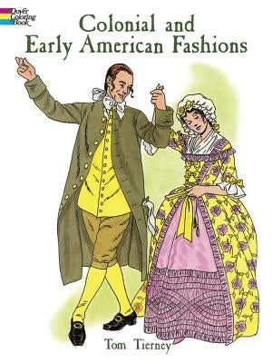 Colonial and Early American Fashions by Tierney, Tom