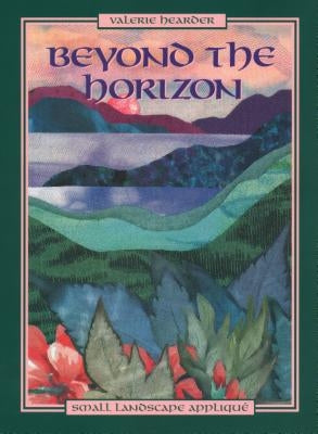 Beyond the Horizon. Small Landscape Appliqu - Print on Demand Edition by Hearder, Valerie