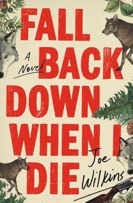 Fall Back Down When I Die by Wilkins, Joe
