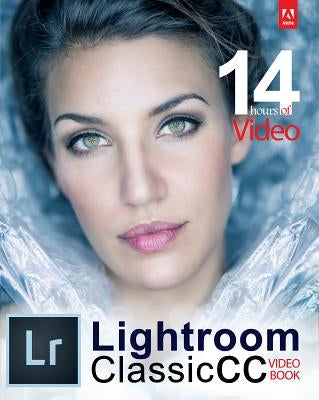 Adobe Lightroom Classic CC Video Book by Northrup, Tony