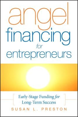 Angel Financing for Entreprene by Preston