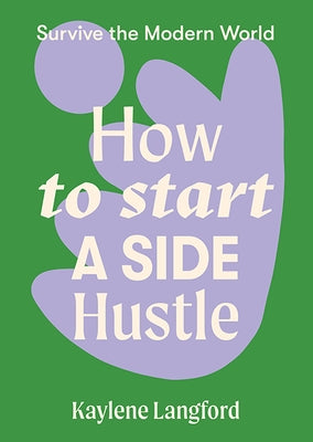 How to Start a Side Hustle by Langford, Kaylene