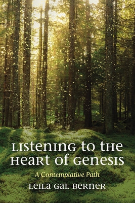 Listening to the Heart of Genesis by Berner, Leila Gal