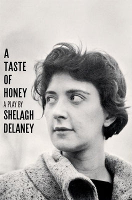 A Taste of Honey, a Play by Delaney, Shelagh