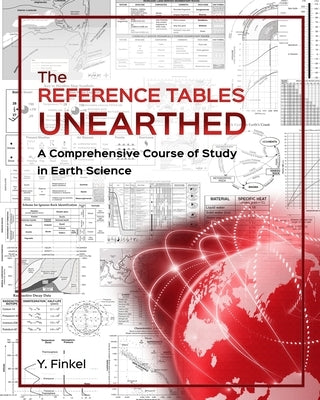 The Reference Tables Unearthed: A Comprehensive Course of Study in Earth Science by Finkel, Y.