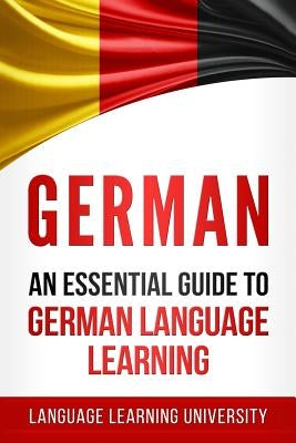 German: An Essential Guide to German Language Learning by University, Language Learning