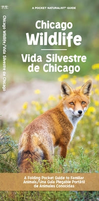 Chicago Wildlife/Fauna de Chicago: A Folding Pocket Guide to Familiar Animals/Una Guia Plegable Portatil de Animales Conocidas by Waterford Press
