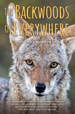 The Backwoods of Everywhere: Words from a Wandering Local by Burrillo, R. E.