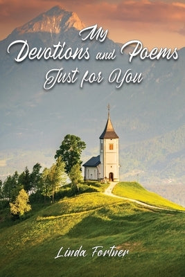 My Devotions and Poems Just for You by Fortner, Linda