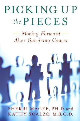 Picking Up the Pieces: Moving Forward After Surviving Cancer by Magee, Sherri