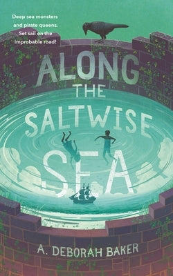 Along the Saltwise Sea by Baker, A. Deborah