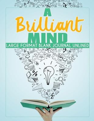 A Brilliant Mind Large Format Blank Journal Unlined by Inspira Journals, Planners &. Notebooks