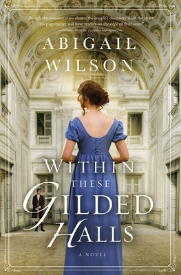 Within These Gilded Halls: A Regency Romance by Wilson, Abigail