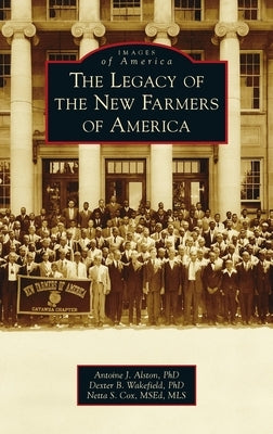 Legacy of the New Farmers of America by Alston, Antoine J.