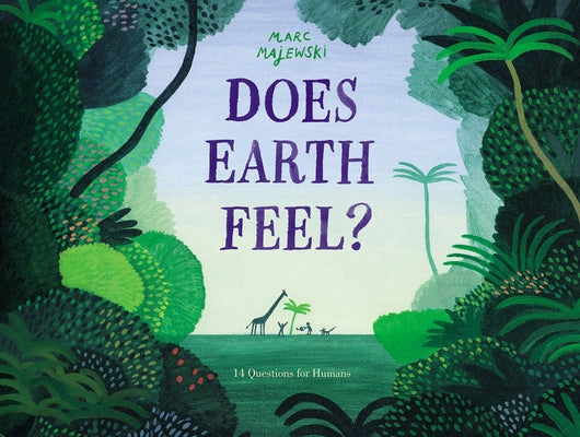 Does Earth Feel?: 14 Questions for Humans by Majewski, Marc