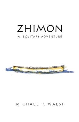 Zhimon: A Solitary Adventure by Walsh, Michael P.