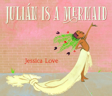 Julián Is a Mermaid by Love, Jessica