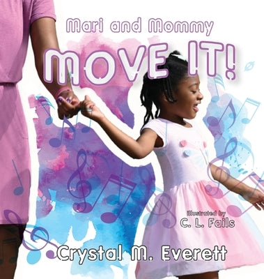 Mari and Mommy Move It! by Everett, Crystal M.