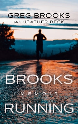 Brooks Running: Memoir by Brooks, Greg