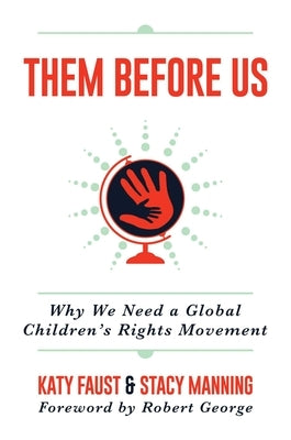 Them Before Us: Why We Need a Global Children's Rights Movement by Faust, Katy