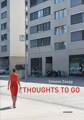 Simone Zaugg: Thoughts to Go by Zaugg, Simone