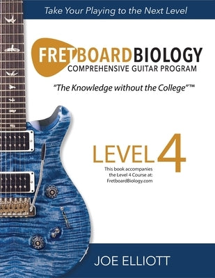 Fretboard Biology - Level 4 by Elliott, Joe