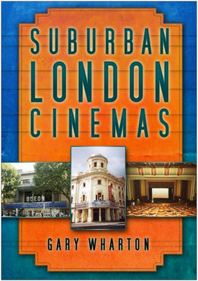 Suburban London Cinemas by Wharton, Gary