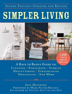 Simpler Living, Second Edition--Revised and Updated: A Back to Basics Guide to Cleaning, Furnishing, Storing, Decluttering, Streamlining, Organizing, by Davidson, Jeff