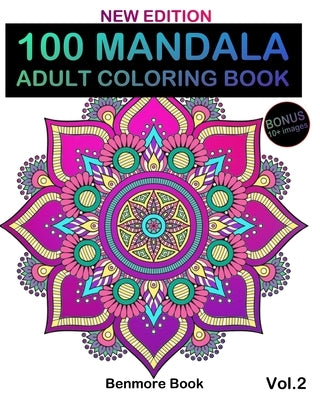 100 Mandala: Adult Coloring Book 100 Mandala Images Stress Management Coloring Book For Relaxation, Meditation, Happiness and Relie by Book, Benmore