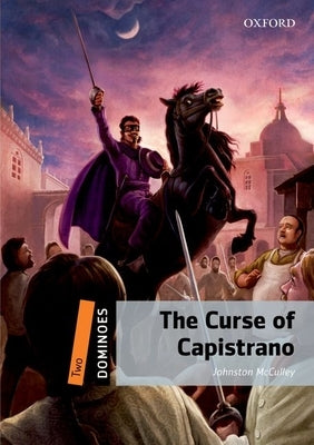 Dominoes Level 2 the Curse of Capistrano by Johnston McCulley Retold by Bill Bowler