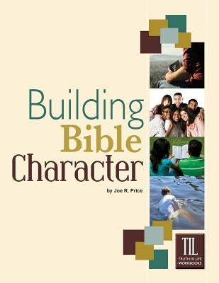 Building Bible Character: Helping Teens Rise Above the World by Price, Joe