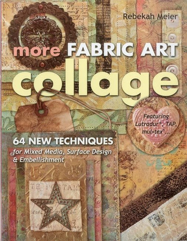 More Fabric Art Collage-Print-On-Demand Edition: 64 New Techniques for Mixed Media, Surface Design & Embellishment by Meier, Rebekah