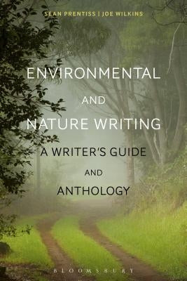 Environmental and Nature Writing: A Writer's Guide and Anthology by Prentiss, Sean