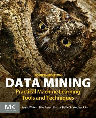 Data Mining: Practical Machine Learning Tools and Techniques by Witten, Ian H.