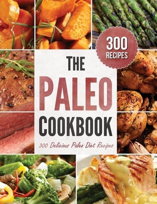 The Paleo Cookbook: 300 Delicious Paleo Diet Recipes by Rockridge Press