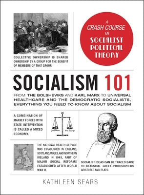 Socialism 101: From the Bolsheviks and Karl Marx to Universal Healthcare and the Democratic Socialists, Everything You Need to Know a by Sears, Kathleen
