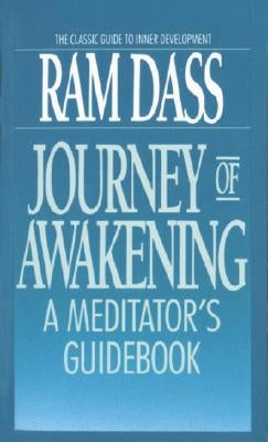 Journey of Awakening: A Meditator's Guidebook by Dass, Ram