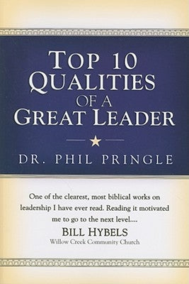 Top 10 Qualities of a Great Leader by Pringle, Phil