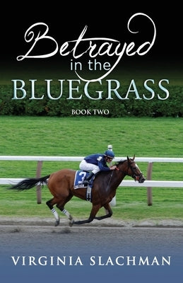 Betrayed in the Bluegrass by Slachman, Virginia